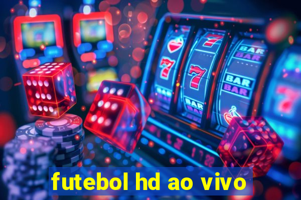 futebol hd ao vivo